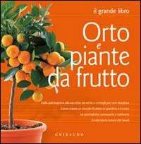Orto e piante da frutto  - Libro Gribaudo 2009, I grandi libri | Libraccio.it