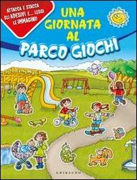 Una giornata al parco giochi. Con adesivi - Silvia Gaudenzi, Laura Rapelli - Libro Gribaudo 2010, Attaccastacca | Libraccio.it