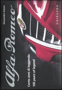 Alfa Romeo. Cento anni di leggenda. Ediz. italiana e inglese - Alessandro Sannia - Libro Gribaudo 2010, Icons of the century | Libraccio.it