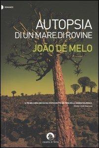 Autopsia di un mare di rovine - João De Melo - Libro Cavallo di Ferro 2005 | Libraccio.it