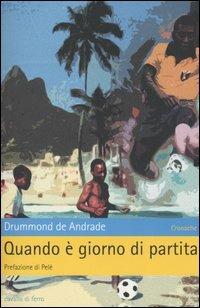 Quando è giorno di partita - Carlos D. de Andrade - Libro Cavallo di Ferro 2005 | Libraccio.it