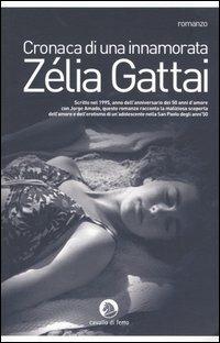 Cronaca di una innamorata - Zélia Gattai - Libro Cavallo di Ferro 2005 | Libraccio.it