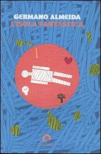 L' isola fantastica - Germano Almeida - Libro Cavallo di Ferro 2006 | Libraccio.it