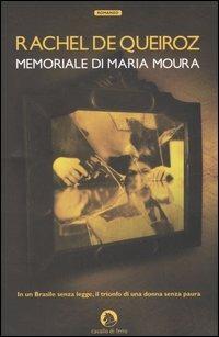 Memoriale di Maria Moura - Rachel de Queiroz - Libro Cavallo di Ferro 2006 | Libraccio.it