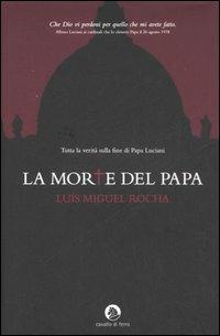 La morte del papa - Luis Miguel Rocha - Libro Cavallo di Ferro 2006 | Libraccio.it