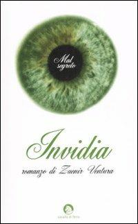 Invidia. Il mal segreto - Zuenir Ventura - Libro Cavallo di Ferro 2007 | Libraccio.it