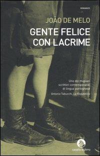 Gente felice con lacrime - João De Melo - Libro Cavallo di Ferro 2007 | Libraccio.it