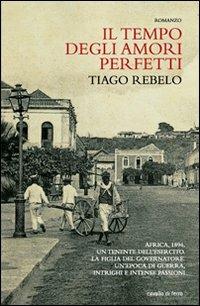Il tempo degli amori perfetti - Tiago Rebelo - Libro Cavallo di Ferro 2007 | Libraccio.it