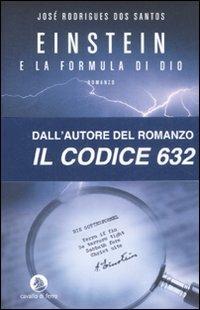 Einstein e la formula di Dio - José Rodrigues Dos Santos - Libro Cavallo di Ferro 2008 | Libraccio.it