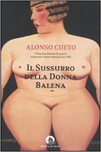 Il sussurro della donna balena - Alonso Cueto - Libro Cavallo di Ferro 2009 | Libraccio.it