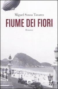 Fiume dei fiori - Miguel Sousa Tavares - Libro Cavallo di Ferro 2008 | Libraccio.it