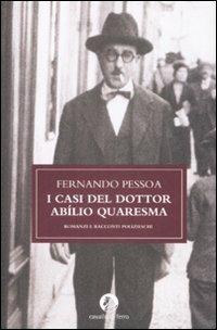 I casi del dottor Abílio Quaresma. Romanzi e racconti polizieschi - Fernando Pessoa - Libro Cavallo di Ferro 2009 | Libraccio.it