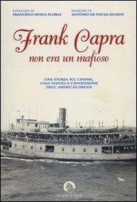 Frank Capra non era un mafioso - Francisco Moita Flores, António De Sousa Duarte - Libro Cavallo di Ferro 2009 | Libraccio.it
