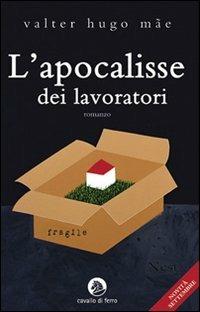 L' apocalisse dei lavoratori - Valter H. Mãe - Libro Cavallo di Ferro 2009 | Libraccio.it