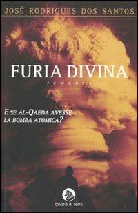 Furia divina - José Rodrigues Dos Santos - Libro Cavallo di Ferro 2009 | Libraccio.it
