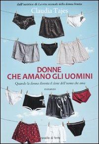 Donne che amano gli uomini - Claudia Tajes - Libro Cavallo di Ferro 2010 | Libraccio.it