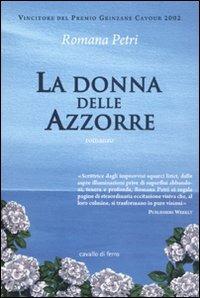 La donna delle Azzorre - Romana Petri - Libro Cavallo di Ferro 2010 | Libraccio.it