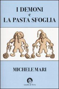 I demoni e la pasta sfoglia - Michele Mari - Libro Cavallo di Ferro 2010 | Libraccio.it