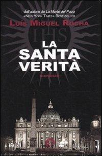 La santa verità - Luis Miguel Rocha - Libro Cavallo di Ferro 2010 | Libraccio.it
