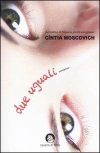 Due uguali - Cíntia Moscovich - Libro Cavallo di Ferro 2011 | Libraccio.it