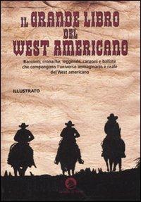 Il grande libro del west americano  - Libro Cavallo di Ferro 2011 | Libraccio.it