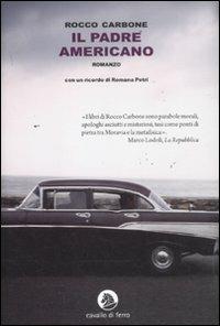 Il padre americano - Rocco Carbone - Libro Cavallo di Ferro 2011 | Libraccio.it