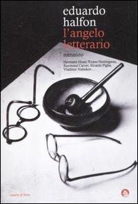 L' angelo letterario - Eduardo Halfon - Libro Cavallo di Ferro 2012 | Libraccio.it