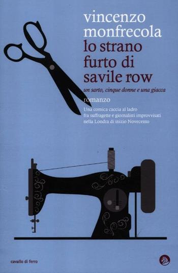 Lo strano furto di Savile Row - Vincenzo Monfrecola - Libro Cavallo di Ferro 2012 | Libraccio.it
