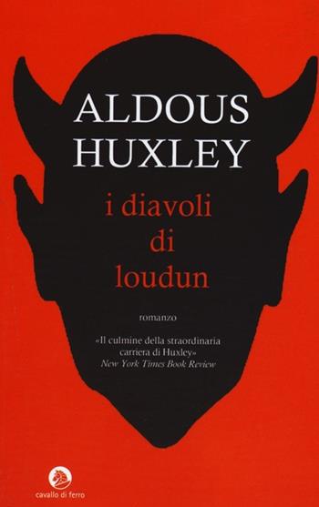 I diavoli di Loudun - Aldous Huxley - Libro Cavallo di Ferro 2014 | Libraccio.it