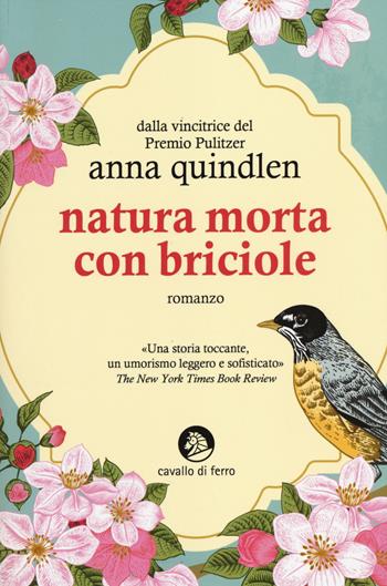Natura morta con briciole - Anna Quindlen - Libro Cavallo di Ferro 2014 | Libraccio.it