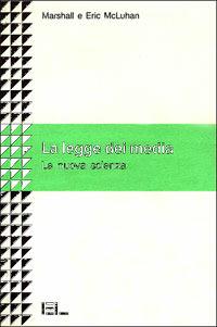 La legge dei media. La nuova scienza - Marshall McLuhan, Eric McLuhan - Libro Edizioni Lavoro 1994, Studi e ricerche | Libraccio.it