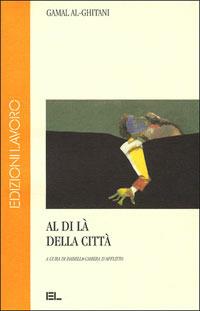 Al di là della città - Gamal Al-Ghitani - Libro Edizioni Lavoro 1998, L'altra riva | Libraccio.it