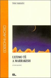 Ultimo tè a Marrakesh e nuovi racconti - Toni Maraini - Libro Edizioni Lavoro 1999, L'altra riva | Libraccio.it