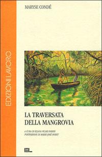 La traversata della Mangrovia - Maryse Condé - Libro Edizioni Lavoro 2001, L'altra riva | Libraccio.it