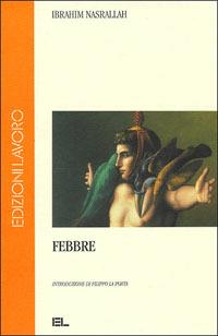 Febbre - Ibrahim Nasrallah - Libro Edizioni Lavoro 2000, L' altra riva | Libraccio.it