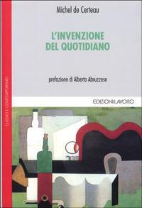 L' invenzione del quotidiano - Michel de Certeau - Libro Edizioni Lavoro 2000, Studi e ricerche | Libraccio.it