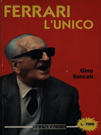 Ferrari, l'unico. Ediz. illustrata - Gino Rancati - Libro Nada 1988, Gli assi | Libraccio.it