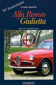 Alfa Romeo Giulietta. 50° anniversario. Ediz. illustrata - Angelo T. Anselmi - Libro Nada 2007, Auto classiche | Libraccio.it