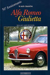 Alfa Romeo Giulietta. 50° anniversario. Ediz. illustrata - Angelo T. Anselmi - Libro Giorgio Nada Editore 2007, Auto classiche | Libraccio.it