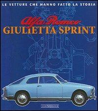 Alfa Romeo Giulietta Sprint. Ediz. illustrata - Giancarlo Catarsi - Libro Nada 2007, Le vetture che hanno fatto la storia | Libraccio.it