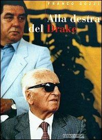 Alla destra del Drake. Ediz. illustrata - Franco Gozzi - Libro Giorgio Nada Editore 2007, Ferrari | Libraccio.it