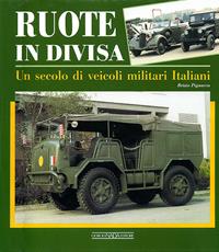 Ruote in divisa. Un secolo di veicoli militari italiani. Ediz. illustrata - Brizio Pignacca - Libro Nada 2007 | Libraccio.it