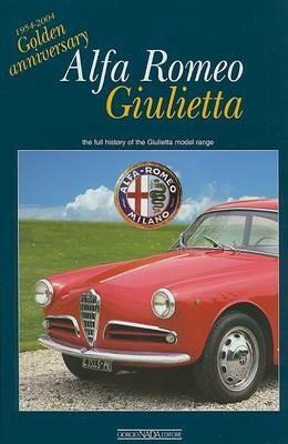Alfa Romeo Giulietta. Golden anniversary. Ediz. illustrata - Angelo T. Anselmi - Libro Giorgio Nada Editore 2004, Auto classiche | Libraccio.it