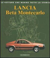 Lancia Beta Montecarlo. Ediz. illustrata - Bruno Vettore - Libro Giorgio Nada Editore 2007, Le vetture che hanno fatto la storia | Libraccio.it