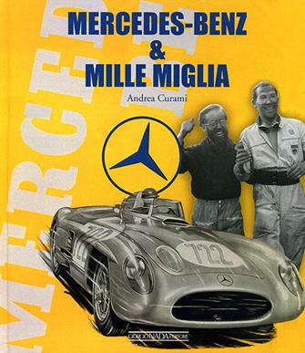 Mercedes Benz & Mille Miglia. Ediz. italiana e inglese - Andrea Curami - Libro Giorgio Nada Editore 2007 | Libraccio.it
