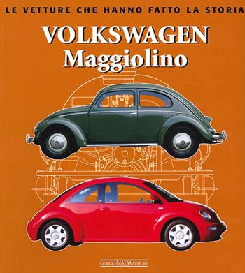 Volkswagen Maggiolino. Ediz. illustrata - Marco Batazzi - Libro Giorgio Nada Editore 2007, Le vetture che hanno fatto la storia | Libraccio.it