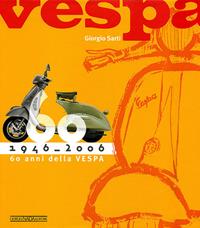 Sessanta anni della Vespa. Ediz. illustrata - Giorgio Sarti - Libro Giorgio Nada Editore 2007 | Libraccio.it