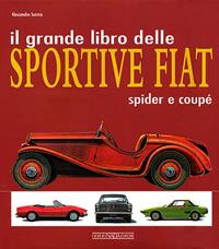 Il grande libro delle sportive Fiat. Spider e coupé. Ediz. illustrata - Alessandro Sannia - Libro Giorgio Nada Editore 2007 | Libraccio.it