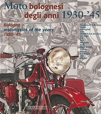 Moto bolognesi (1930-1945)-Bologna motorcycles (1930-1945). Ediz. italiana e inglese - Enrico Ruffini, Antonio Campigotto, Maura Grandi - Libro Nada 2007, Varie Moto | Libraccio.it