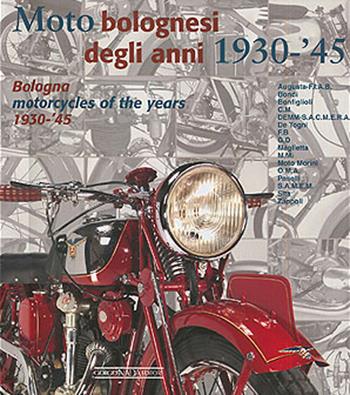 Moto bolognesi (1930-1945)-Bologna motorcycles (1930-1945). Ediz. italiana e inglese - Enrico Ruffini, Antonio Campigotto, Maura Grandi - Libro Giorgio Nada Editore 2007, Varie Moto | Libraccio.it